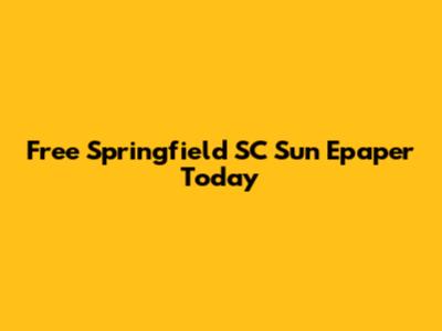 Free Springfield SC Sun Epaper Today