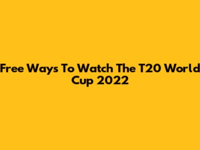 Free Ways To Watch The T20 World Cup 2022