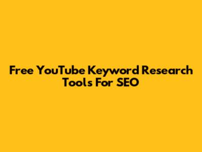Free YouTube Keyword Research Tools For SEO