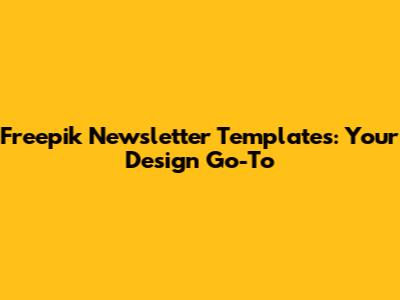 Freepik Newsletter Templates: Your Design Go-To
