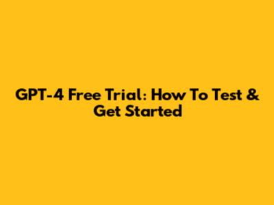 GPT-4 Free Trial: How To Test & Get Started