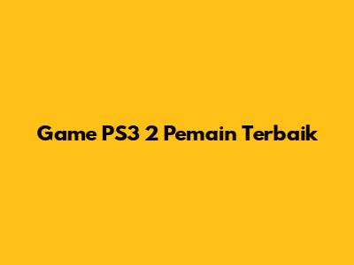 Game PS3 2 Pemain Terbaik
