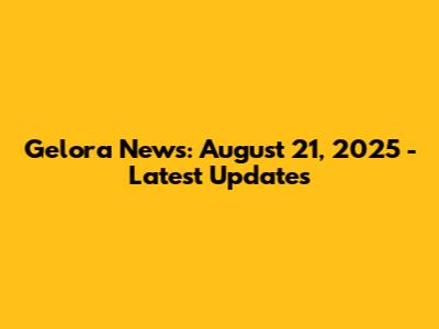 Gelora News: August 21, 2025 - Latest Updates