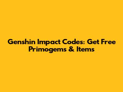 Genshin Impact Codes: Get Free Primogems & Items