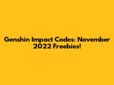 Genshin Impact Codes: November 2022 Freebies!