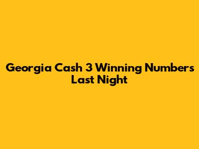Georgia Cash 3 Winning Numbers Last Night