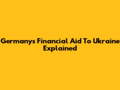 Germany's Financial Aid To Ukraine Explained