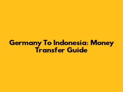 Germany To Indonesia: Money Transfer Guide