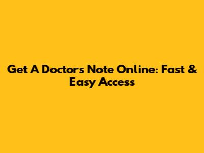 Get A Doctor's Note Online: Fast & Easy Access