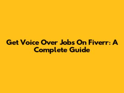 Get Voice Over Jobs On Fiverr: A Complete Guide