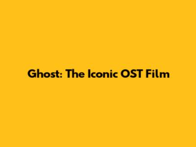 Ghost: The Iconic OST Film