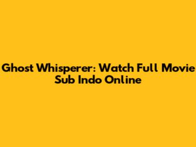 Ghost Whisperer: Watch Full Movie Sub Indo Online