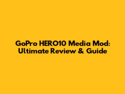 GoPro HERO10 Media Mod: Ultimate Review & Guide