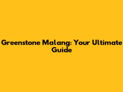 Greenstone Malang: Your Ultimate Guide