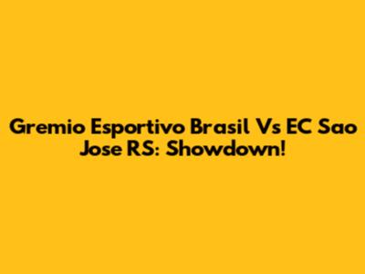 Gremio Esportivo Brasil Vs EC Sao Jose RS: Showdown!
