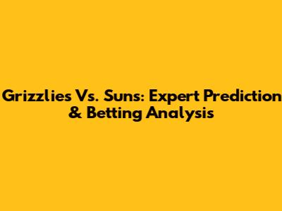 Grizzlies Vs. Suns: Expert Prediction & Betting Analysis