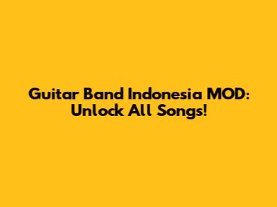 Guitar Band Indonesia MOD: Unlock All Songs!