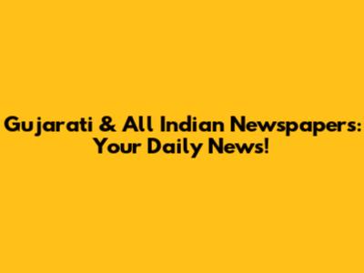 Gujarati & All Indian Newspapers: Your Daily News!