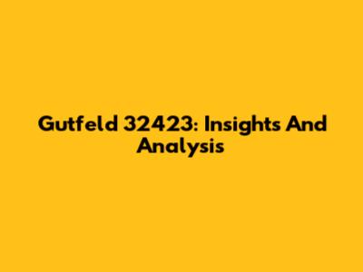 Gutfeld 32423: Insights And Analysis
