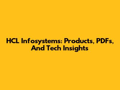 HCL Infosystems: Products, PDFs, And Tech Insights