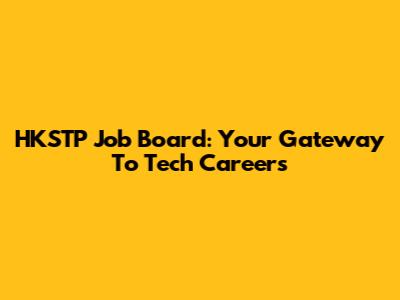 HKSTP Job Board: Your Gateway To Tech Careers