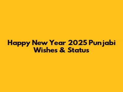 Happy New Year 2025 Punjabi Wishes & Status
