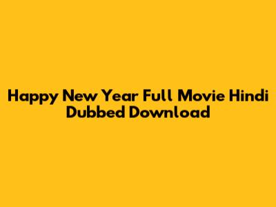 Happy New Year Full Movie Hindi Dubbed Download