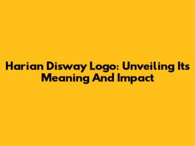 Harian Disway Logo: Unveiling Its Meaning And Impact
