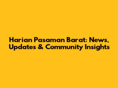 Harian Pasaman Barat: News, Updates & Community Insights