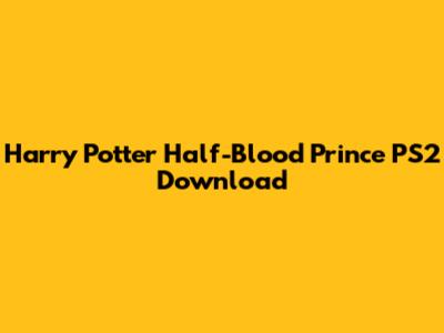 Harry Potter Half-Blood Prince PS2 Download