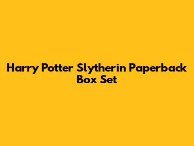 Harry Potter Slytherin Paperback Box Set
