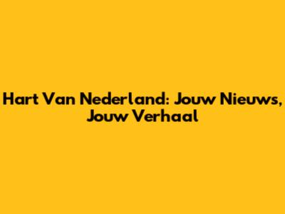 Hart Van Nederland: Jouw Nieuws, Jouw Verhaal