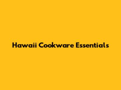 Hawaii Cookware Essentials
