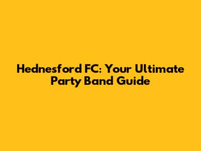 Hednesford FC: Your Ultimate Party Band Guide