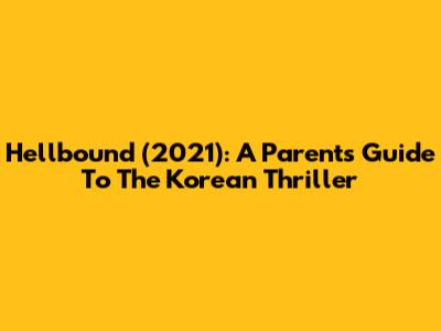 Hellbound (2021): A Parent's Guide To The Korean Thriller