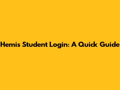 Hemis Student Login: A Quick Guide