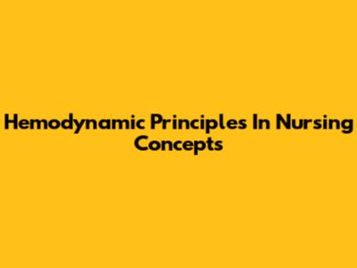 Hemodynamic Principles In Nursing Concepts