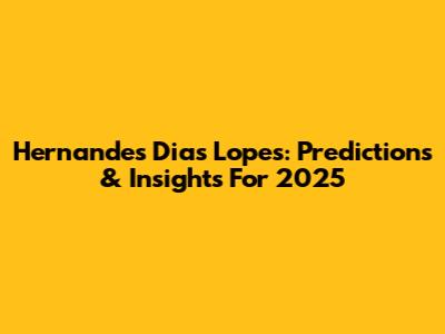 Hernandes Dias Lopes: Predictions & Insights For 2025