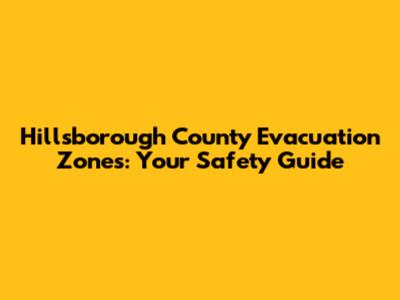 Hillsborough County Evacuation Zones: Your Safety Guide