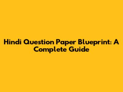 Hindi Question Paper Blueprint: A Complete Guide