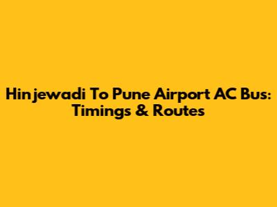 Hinjewadi To Pune Airport AC Bus: Timings & Routes