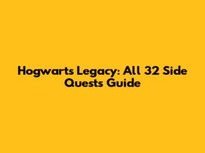 Hogwarts Legacy: All 32 Side Quests Guide
