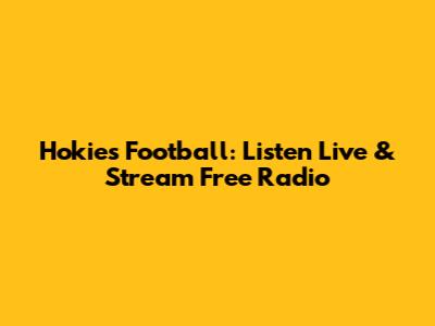 Hokies Football: Listen Live & Stream Free Radio