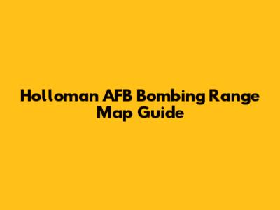 Holloman AFB Bombing Range Map Guide
