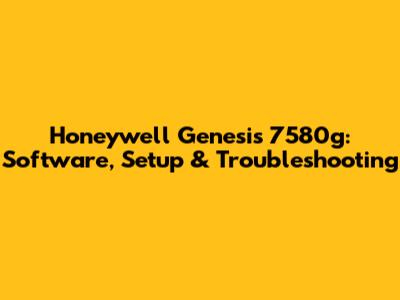 Honeywell Genesis 7580g: Software, Setup & Troubleshooting