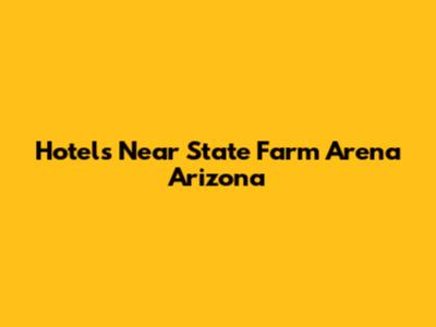 Hotels Near State Farm Arena Arizona