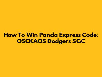 How To Win Panda Express Code: OSCKAOS Dodgers SGC