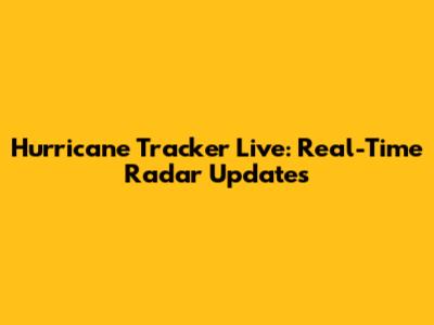 Hurricane Tracker Live: Real-Time Radar Updates