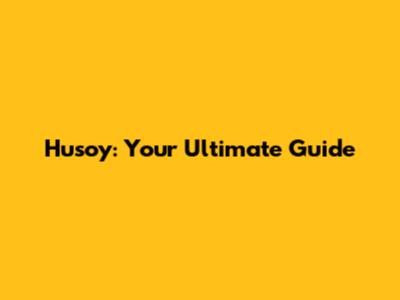Husoy: Your Ultimate Guide