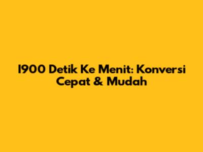 I900 Detik Ke Menit: Konversi Cepat & Mudah